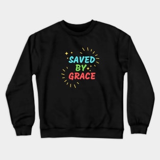 Saved By Grace | Christian Saying Crewneck Sweatshirt